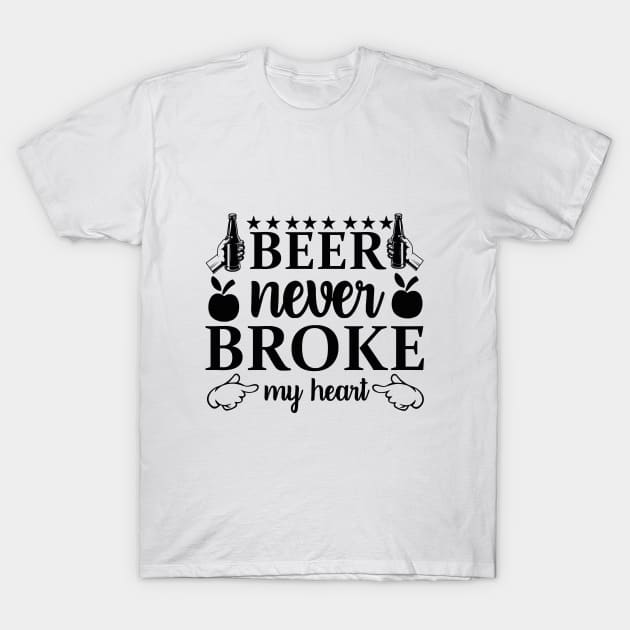 beer never broke my heart T-Shirt by WoodShop93